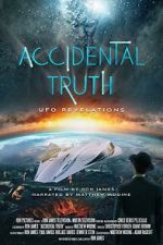 Watch Accidental Truth: UFO Revelations Sockshare