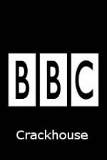 Watch BBC Crackhouse Sockshare