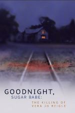 Watch Goodnight, Sugar Babe: The Killing of Vera Jo Reigle Sockshare