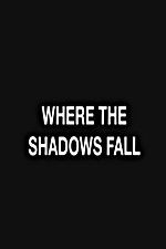 Watch Where the Shadows Fall Sockshare