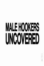 Watch Male Hookers Uncovered Sockshare