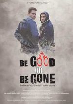 Watch Be Good or Be Gone Sockshare