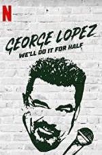 Watch George Lopez: We\'ll Do It for Half Sockshare