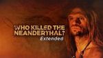 Watch Who Killed the Neanderthal? Sockshare