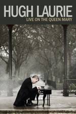 Watch Hugh Laurie: Live on the Queen Mary (2013) Sockshare