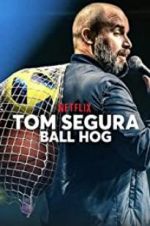 Watch Tom Segura: Ball Hog Sockshare
