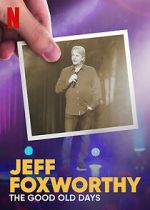 Watch Jeff Foxworthy: The Good Old Days (TV Special 2022) Sockshare
