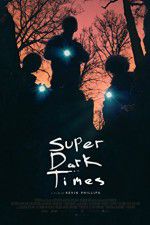 Watch Super Dark Times Sockshare