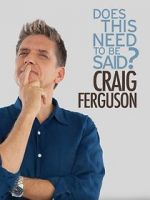 Watch Craig Ferguson: Does This Need to Be Said? Sockshare