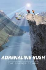 Watch Adrenaline Rush The Science of Risk Sockshare