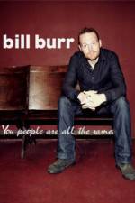 Watch Bill Burr You People Are All the Same Sockshare