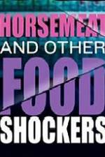 Watch Horsemeat And Other Food Shockers Sockshare