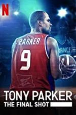 Watch Tony Parker: The Final Shot Sockshare