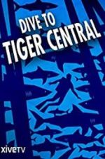 Watch Dive to Tiger Central Sockshare
