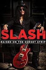 Watch Slash: Raised on the Sunset Strip Sockshare