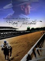 Watch Secretariat's Jockey: Ron Turcotte Sockshare