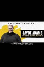 Watch Jayde Adams: Serious Black Jumper Sockshare