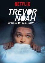 Watch Trevor Noah: Afraid of the Dark (TV Special 2017) Sockshare