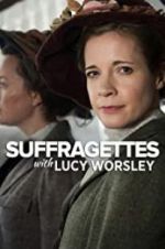 Watch Suffragettes with Lucy Worsley Sockshare