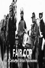 Watch Fair Cop: A Century of British Policewomen Sockshare