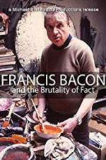 Watch Francis Bacon and the Brutality of Fact Sockshare