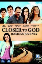 Watch Closer to God: Jessica\'s Journey Sockshare