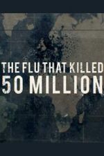 Watch The Flu That Killed 50 Million Sockshare