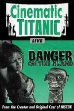 Watch Cinematic Titanic: Danger on Tiki Island Sockshare