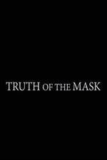 Watch Truth of the Mask Sockshare