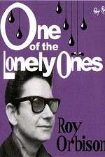 Watch Roy Orbison: One of the Lonely Ones Sockshare