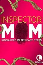 Watch Inspector Mom: Kidnapped in Ten Easy Steps Sockshare