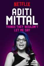 Watch Aditi Mittal: Things They Wouldn\'t Let Me Say Sockshare