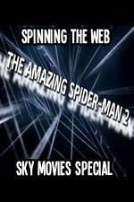 Watch Amazing Spider-Man 2 Spinning The Web Sky Movies Special Sockshare