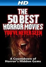 Watch The 50 Best Horror Movies You\'ve Never Seen Sockshare