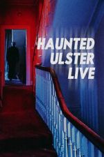 Watch Haunted Ulster Live Sockshare