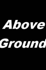 Watch Above Ground Sockshare