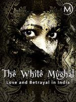 Watch Love and Betrayal in India: The White Mughal Sockshare