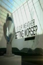 Watch Is Our Weather Getting Worse Sockshare