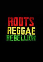 Watch Roots, Reggae, Rebellion Sockshare