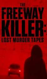 Watch The Freeway Killer: Lost Murder Tapes (TV Special 2022) Sockshare