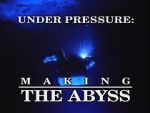 Watch Under Pressure: Making \'The Abyss\' Sockshare