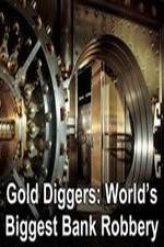 Watch Gold Diggers: The World's Biggest Bank Robbery Sockshare