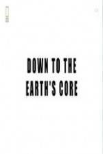 Watch National Geographic - Down To The Earth's Core Sockshare