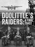 Watch Doolittle\'s Raiders: A Final Toast Sockshare