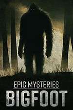 Watch Epic Mysteries: Bigfoot Sockshare