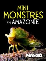 Watch Mini Monsters of Amazonia Sockshare