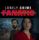 Watch Lonely Crime Fanatic Sockshare