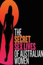 Watch Secret Sex Lives Of Australian Women Sockshare