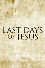 Watch Last Days of Jesus Sockshare