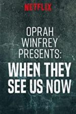 Watch Oprah Winfrey Presents: When They See Us Now Sockshare